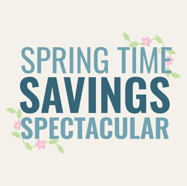 Spring Time Savings Spectacular